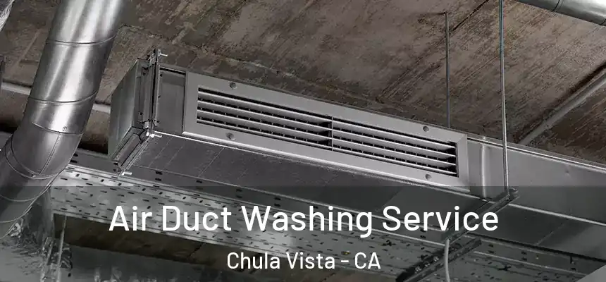 Air Duct Washing Service Chula Vista - CA