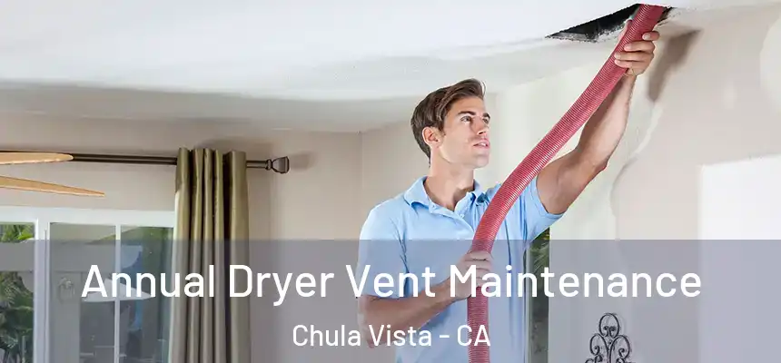  Annual Dryer Vent Maintenance Chula Vista - CA