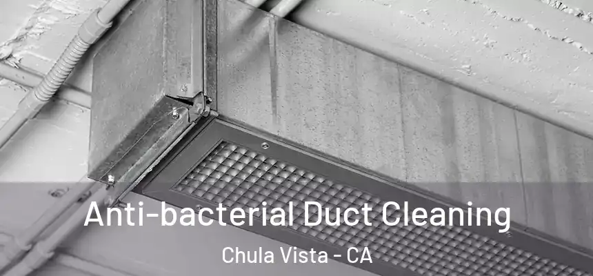  Anti-bacterial Duct Cleaning Chula Vista - CA