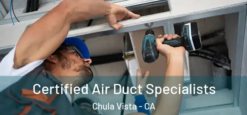  Certified Air Duct Specialists Chula Vista - CA