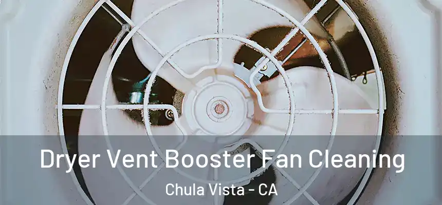 Dryer Vent Booster Fan Cleaning Chula Vista - CA