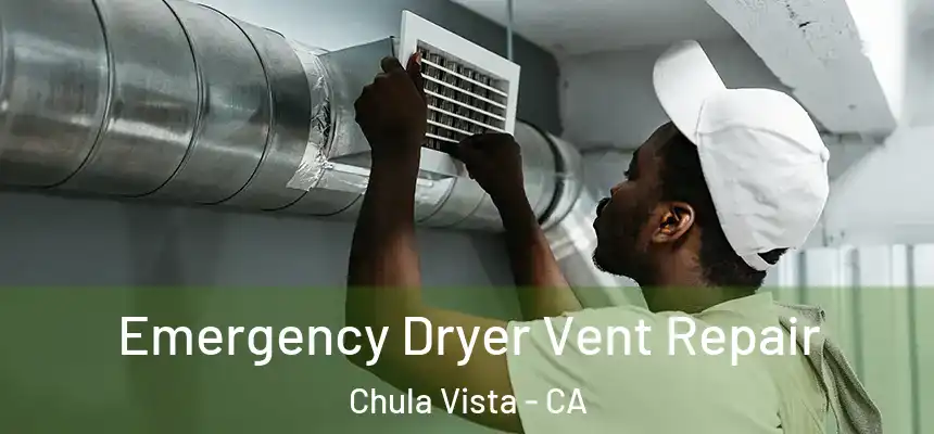  Emergency Dryer Vent Repair Chula Vista - CA