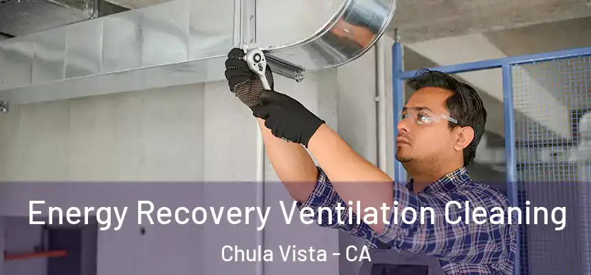 Energy Recovery Ventilation Cleaning Chula Vista - CA