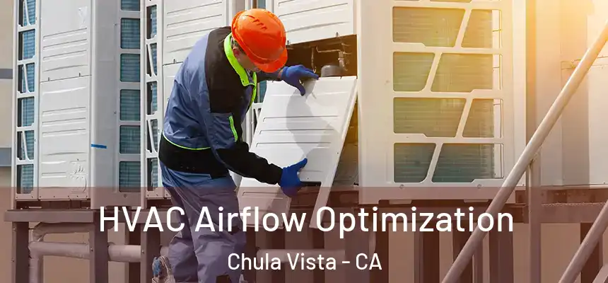  HVAC Airflow Optimization Chula Vista - CA