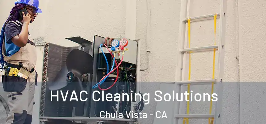  HVAC Cleaning Solutions Chula Vista - CA