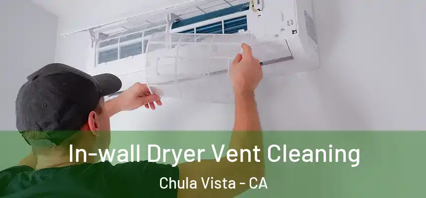 In-wall Dryer Vent Cleaning Chula Vista - CA