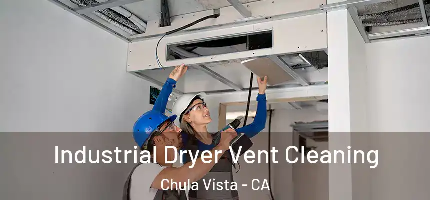 Industrial Dryer Vent Cleaning Chula Vista - CA