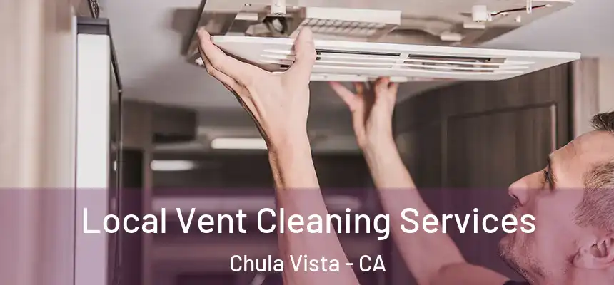  Local Vent Cleaning Services Chula Vista - CA